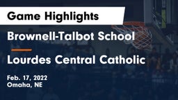 Brownell-Talbot School vs Lourdes Central Catholic  Game Highlights - Feb. 17, 2022