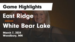 East Ridge  vs White Bear Lake  Game Highlights - March 7, 2024