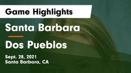 Santa Barbara  vs Dos Pueblos  Game Highlights - Sept. 28, 2021