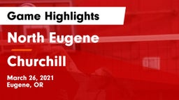 North Eugene  vs Churchill  Game Highlights - March 26, 2021