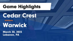 Cedar Crest  vs Warwick  Game Highlights - March 30, 2023
