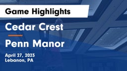 Cedar Crest  vs Penn Manor   Game Highlights - April 27, 2023