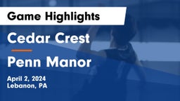 Cedar Crest  vs Penn Manor   Game Highlights - April 2, 2024