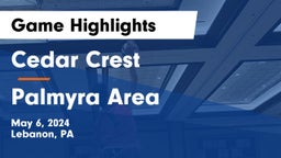 Cedar Crest  vs Palmyra Area  Game Highlights - May 6, 2024
