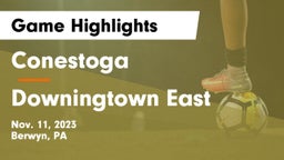 Conestoga  vs Downingtown East  Game Highlights - Nov. 11, 2023