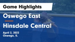 Oswego East  vs Hinsdale Central  Game Highlights - April 2, 2022