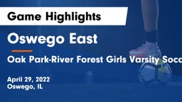 Oswego East  vs Oak Park-River Forest Girls Varsity Soccer Game Highlights - April 29, 2022