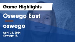 Oswego East  vs oswego  Game Highlights - April 23, 2024