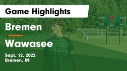 Bremen  vs Wawasee Game Highlights - Sept. 12, 2022