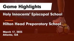 Holy Innocents' Episcopal School vs Hilton Head Preparatory School Game Highlights - March 17, 2023