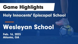 Holy Innocents' Episcopal School vs Wesleyan School Game Highlights - Feb. 16, 2023