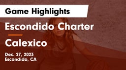 Escondido Charter  vs Calexico Game Highlights - Dec. 27, 2023