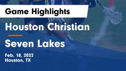 Houston Christian  vs Seven Lakes  Game Highlights - Feb. 18, 2022