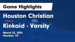 Houston Christian  vs Kinkaid - Varsity Game Highlights - March 22, 2024
