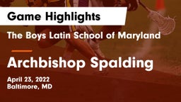 The Boys Latin School of Maryland vs Archbishop Spalding  Game Highlights - April 23, 2022