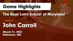 The Boys Latin School of Maryland vs John Carroll  Game Highlights - March 31, 2023