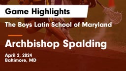 The Boys Latin School of Maryland vs Archbishop Spalding  Game Highlights - April 2, 2024