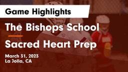 The Bishops School vs Sacred Heart Prep  Game Highlights - March 31, 2023