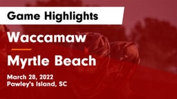 Waccamaw  vs Myrtle Beach  Game Highlights - March 28, 2022