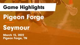 Pigeon Forge  vs Seymour  Game Highlights - March 15, 2022