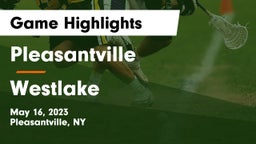 Pleasantville  vs Westlake  Game Highlights - May 16, 2023