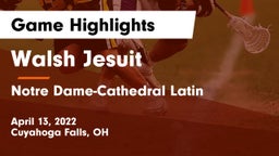 Walsh Jesuit  vs Notre Dame-Cathedral Latin  Game Highlights - April 13, 2022