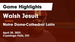 Walsh Jesuit  vs Notre Dame-Cathedral Latin  Game Highlights - April 20, 2023