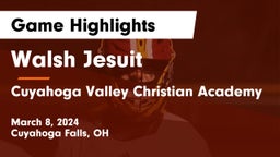 Walsh Jesuit  vs Cuyahoga Valley Christian Academy  Game Highlights - March 8, 2024