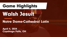Walsh Jesuit  vs Notre Dame-Cathedral Latin  Game Highlights - April 4, 2024