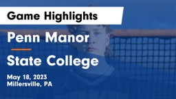 Penn Manor   vs State College  Game Highlights - May 18, 2023