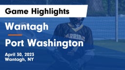 Wantagh  vs Port Washington Game Highlights - April 30, 2023