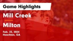 Mill Creek  vs Milton  Game Highlights - Feb. 23, 2024