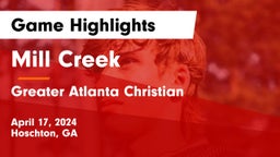 Mill Creek  vs Greater Atlanta Christian  Game Highlights - April 17, 2024