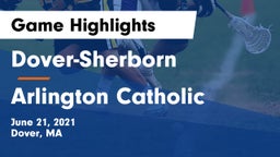 Dover-Sherborn  vs Arlington Catholic  Game Highlights - June 21, 2021