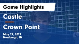 Castle  vs Crown Point  Game Highlights - May 29, 2021