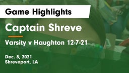 Captain Shreve  vs Varsity v Haughton 12-7-21 Game Highlights - Dec. 8, 2021