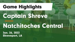 Captain Shreve  vs Natchitoches Central Game Highlights - Jan. 26, 2022