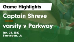 Captain Shreve  vs varsity v Parkway Game Highlights - Jan. 28, 2022