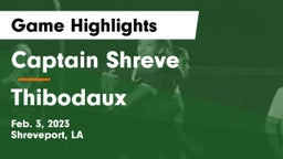 Captain Shreve  vs Thibodaux  Game Highlights - Feb. 3, 2023