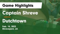 Captain Shreve  vs Dutchtown Game Highlights - Feb. 14, 2023