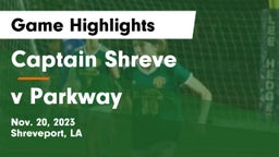 Captain Shreve  vs v Parkway Game Highlights - Nov. 20, 2023