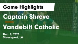 Captain Shreve  vs Vandebilt Catholic  Game Highlights - Dec. 8, 2023