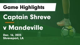 Captain Shreve  vs v Mandeville Game Highlights - Dec. 16, 2023