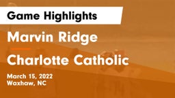 Marvin Ridge  vs Charlotte Catholic  Game Highlights - March 15, 2022
