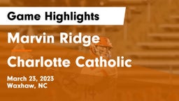 Marvin Ridge  vs Charlotte Catholic  Game Highlights - March 23, 2023