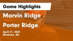Marvin Ridge  vs Porter Ridge  Game Highlights - April 21, 2023