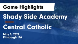 Shady Side Academy  vs Central Catholic  Game Highlights - May 5, 2022