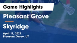 Pleasant Grove  vs Skyridge  Game Highlights - April 19, 2022