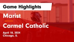 Marist  vs Carmel Catholic  Game Highlights - April 18, 2024