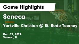 Seneca  vs Yorkville Christian  @ St. Bede Tourney Game Highlights - Dec. 22, 2021